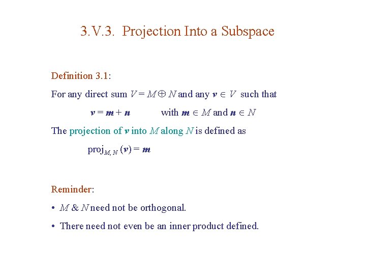 3. V. 3. Projection Into a Subspace Definition 3. 1: For any direct sum