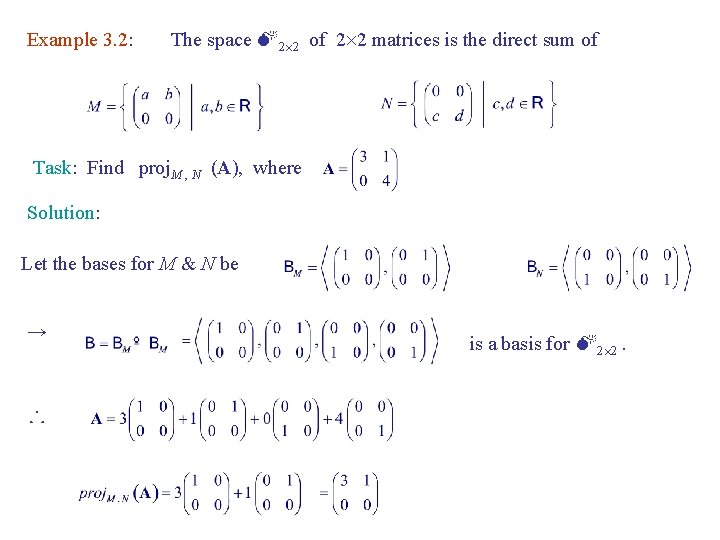 Example 3. 2: The space M 2 2 of 2 2 matrices is the