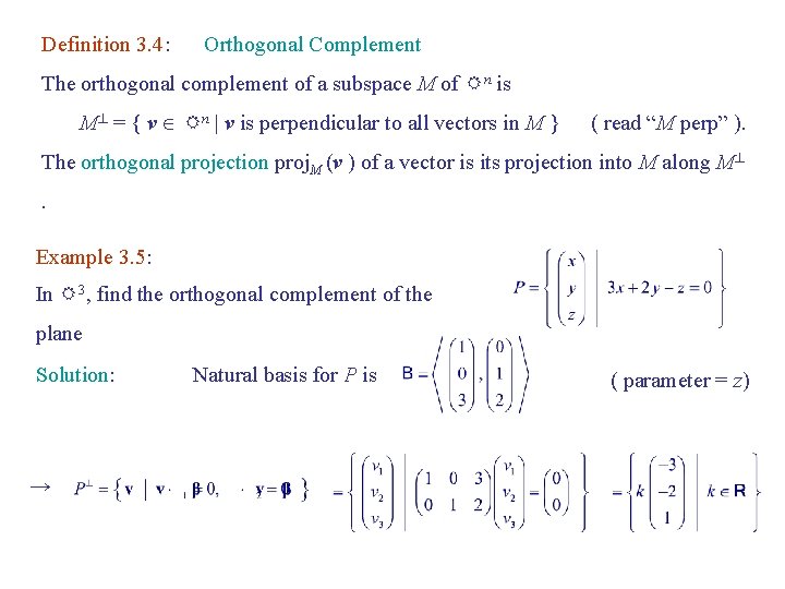 Definition 3. 4: Orthogonal Complement The orthogonal complement of a subspace M of Rn