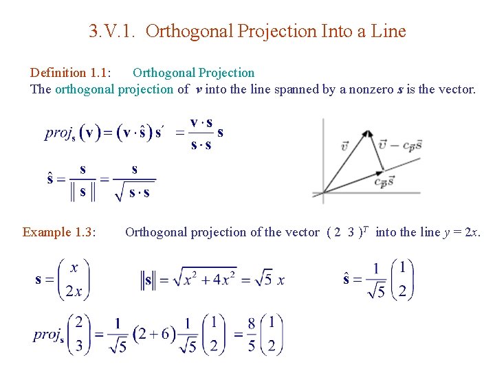 3. V. 1. Orthogonal Projection Into a Line Definition 1. 1: Orthogonal Projection The