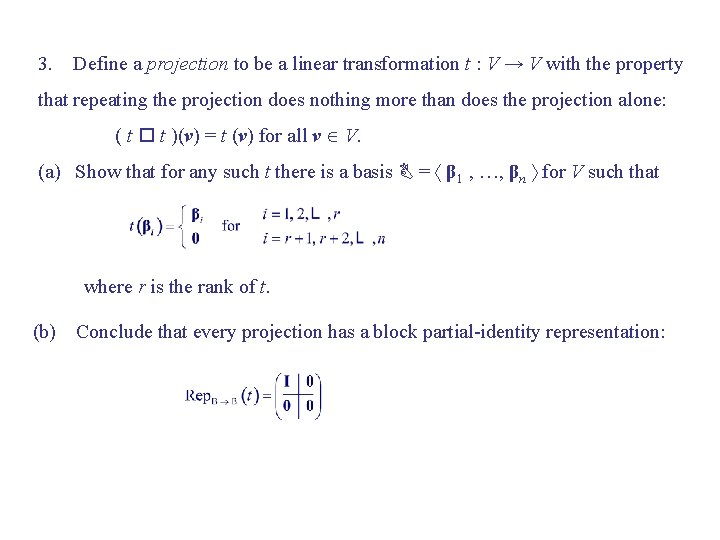 3. Define a projection to be a linear transformation t : V → V