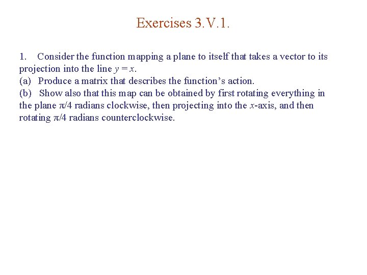Exercises 3. V. 1. 1. Consider the function mapping a plane to itself that