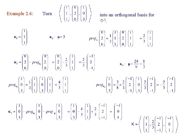 Example 2. 6: Turn into an orthogonal basis for R 3. 