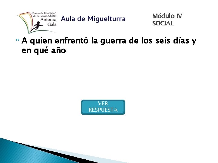 Módulo IV SOCIAL A quien enfrentó la guerra de los seis días y en