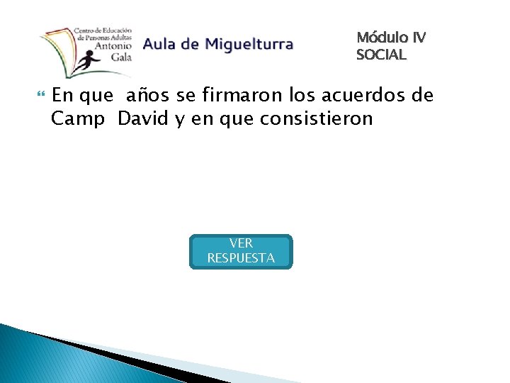 Módulo IV SOCIAL En que años se firmaron los acuerdos de Camp David y