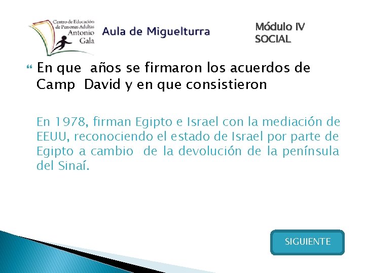 Módulo IV SOCIAL En que años se firmaron los acuerdos de Camp David y