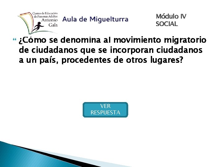 Módulo IV SOCIAL ¿Cómo se denomina al movimiento migratorio de ciudadanos que se incorporan