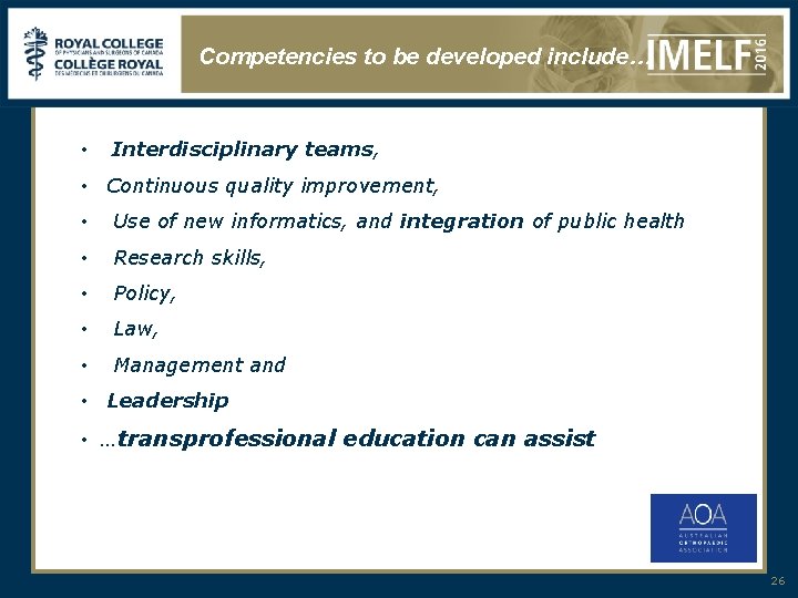 Competencies to be developed include… • Interdisciplinary teams, • Continuous quality improvement, • Use