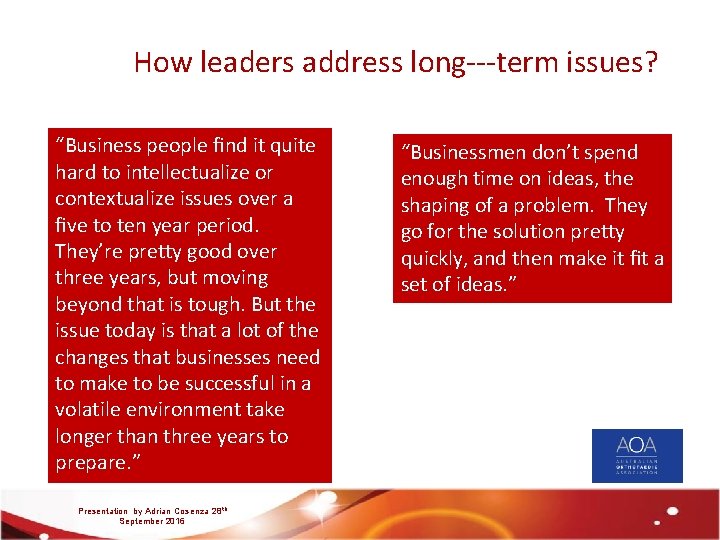 How leaders address long‐‐‐term issues? “Business people ﬁnd it quite hard to intellectualize or