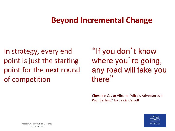 Beyond Incremental Change In strategy, every end point is just the starting point for