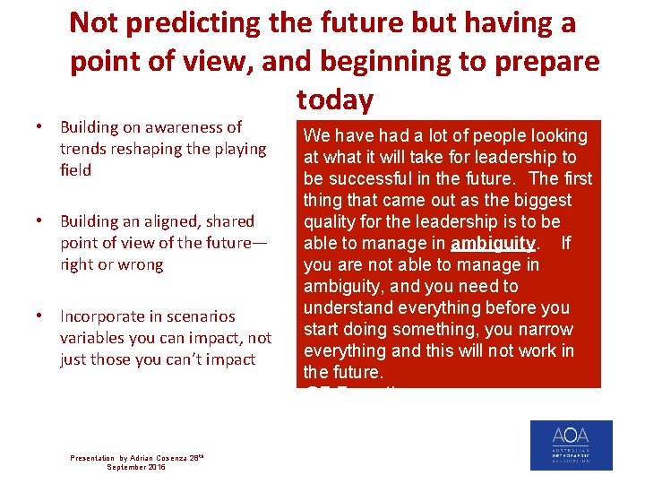 Not predicting the future but having a point of view, and beginning to prepare