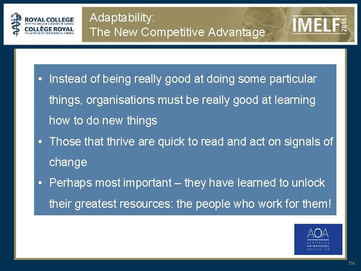 Adaptability: The New Competitive Advantage • Instead of being really good at doing some