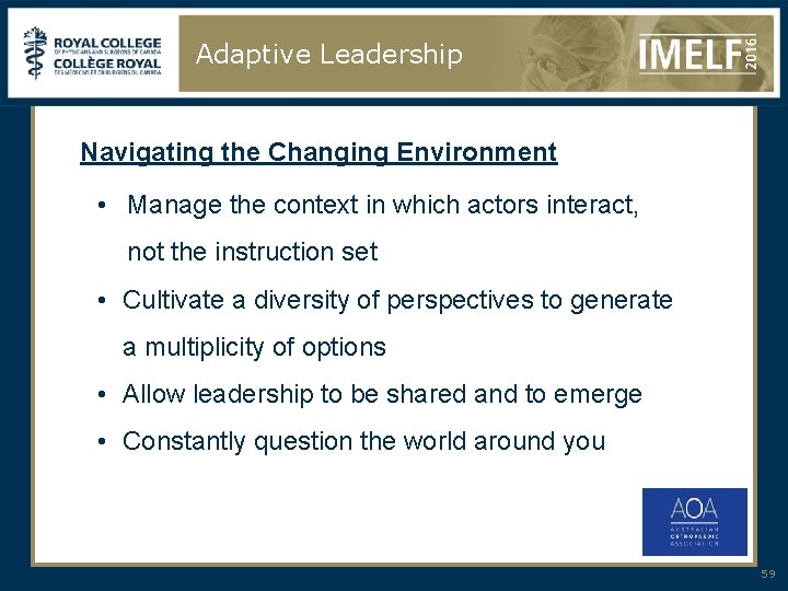 Adaptive Leadership Navigating the Changing Environment • Manage the context in which actors interact,