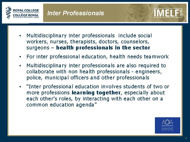 Inter Professionals • Multidisciplinary inter professionals include social workers, nurses, therapists, doctors, counselors, surgeons