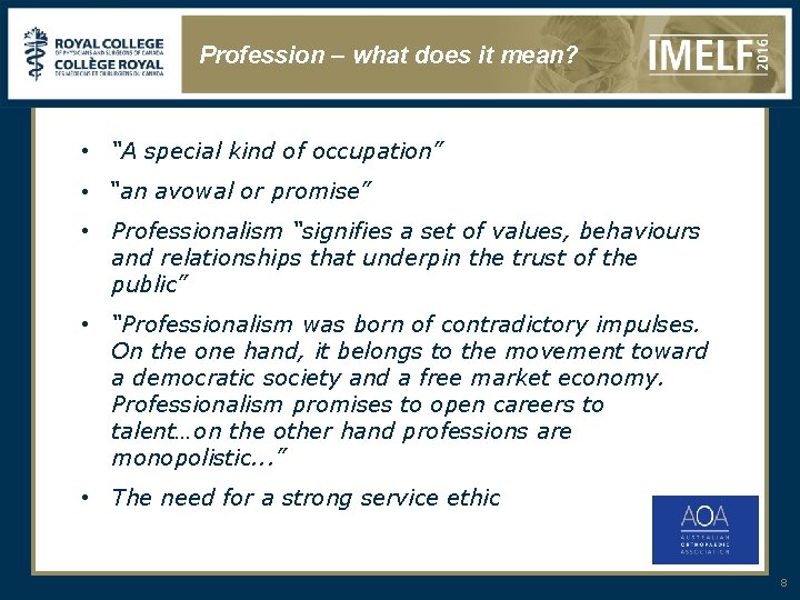 Profession – what does it mean? • “A special kind of occupation” • “an