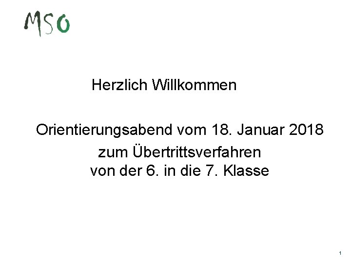 Herzlich Willkommen Orientierungsabend vom 18. Januar 2018 zum Übertrittsverfahren von der 6. in die