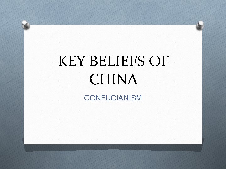 KEY BELIEFS OF CHINA CONFUCIANISM 