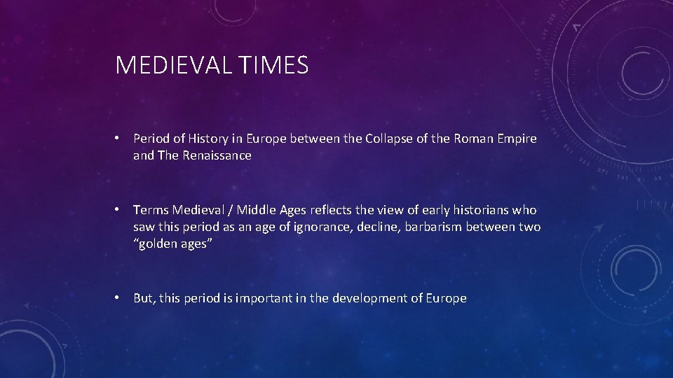 MEDIEVAL TIMES • Period of History in Europe between the Collapse of the Roman MEDIEVAL TIMES • Period of History in Europe between the Collapse of the Roman