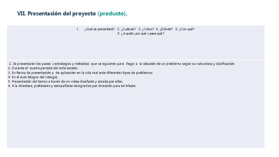 VII. Presentación del proyecto (producto). 1. ¿Qué se presentará? 2. ¿Cuándo? 3. ¿Cómo? 4.