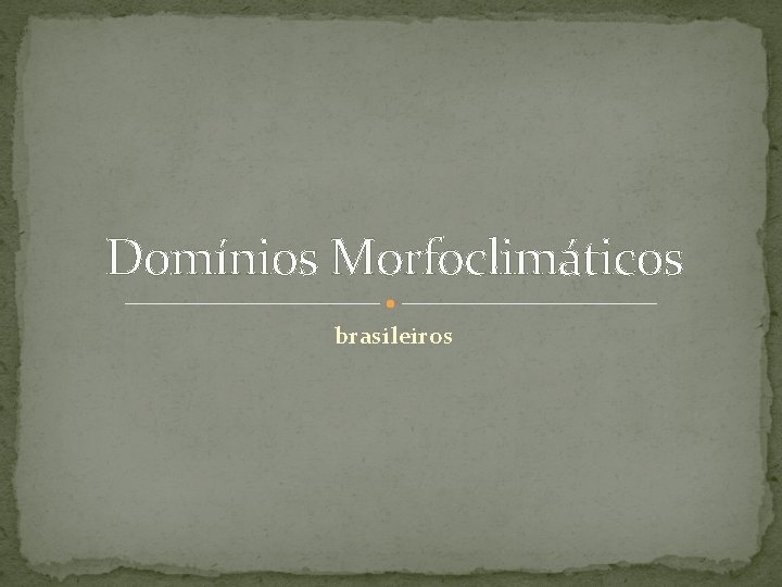 Domínios Morfoclimáticos brasileiros 
