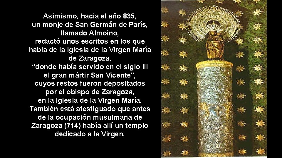 Asimismo, hacia el año 835, un monje de San Germán de París, llamado Almoino,