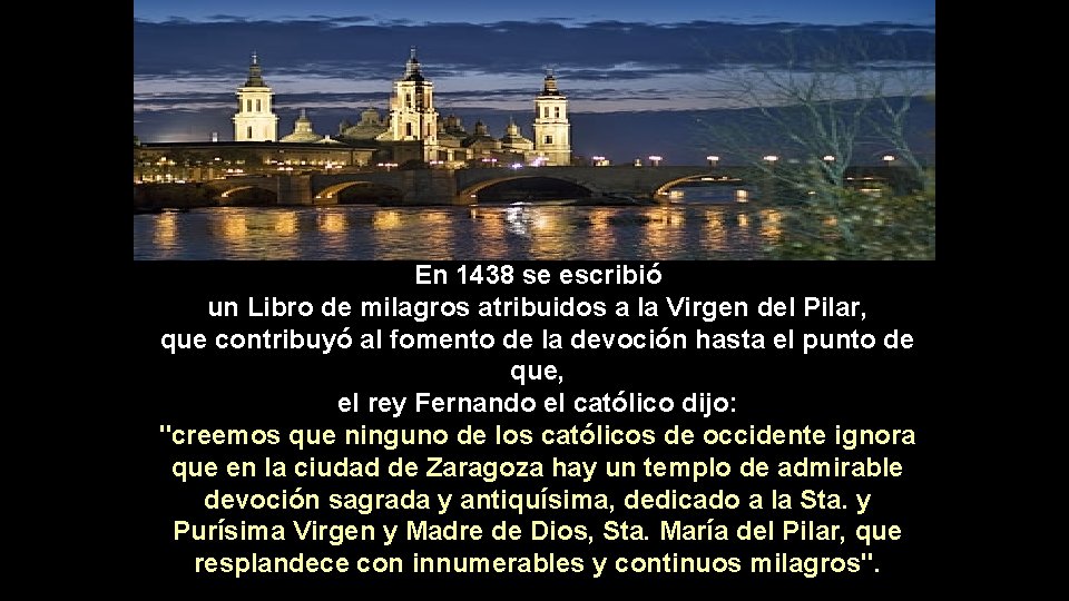 En 1438 se escribió un Libro de milagros atribuidos a la Virgen del Pilar,