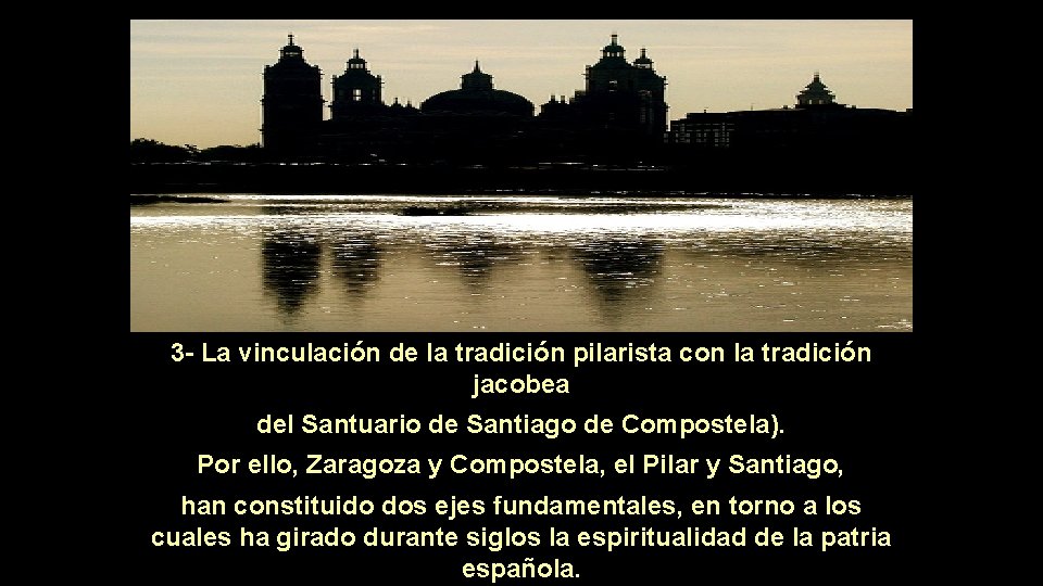 3 - La vinculación de la tradición pilarista con la tradición jacobea del Santuario