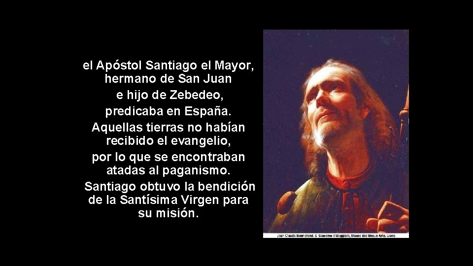 el Apóstol Santiago el Mayor, hermano de San Juan e hijo de Zebedeo, predicaba