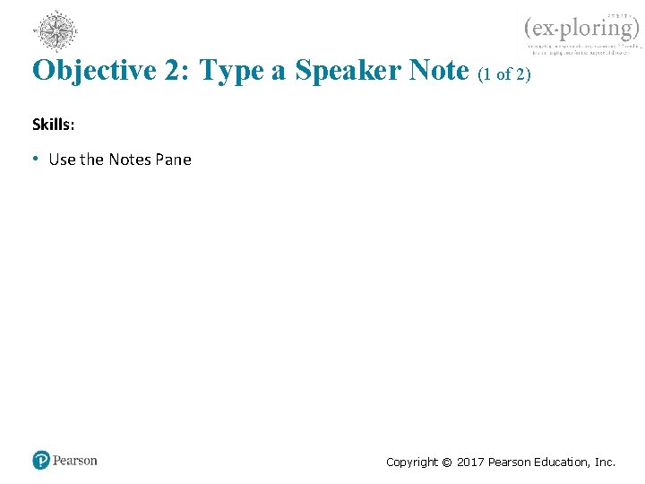 Objective 2: Type a Speaker Note (1 of 2) Skills: • Use the Notes