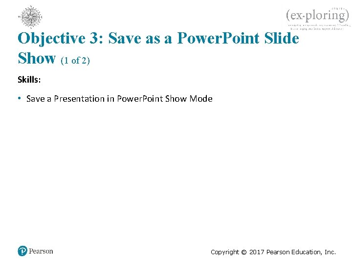 Objective 3: Save as a Power. Point Slide Show (1 of 2) Skills: •