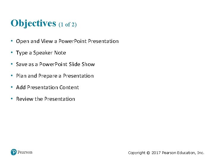 Objectives (1 of 2) • Open and View a Power. Point Presentation • Type