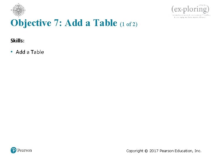 Objective 7: Add a Table (1 of 2) Skills: • Add a Table Copyright