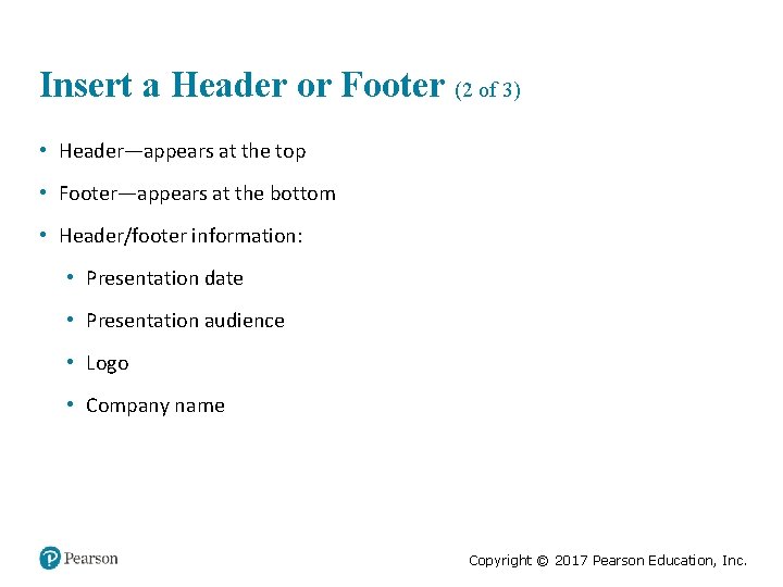 Insert a Header or Footer (2 of 3) • Header—appears at the top •