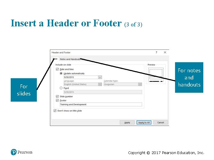 Insert a Header or Footer (3 of 3) For slides For notes and handouts