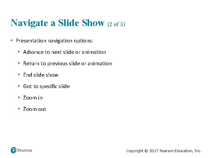 Navigate a Slide Show (2 of 3) • Presentation navigation options: • Advance to