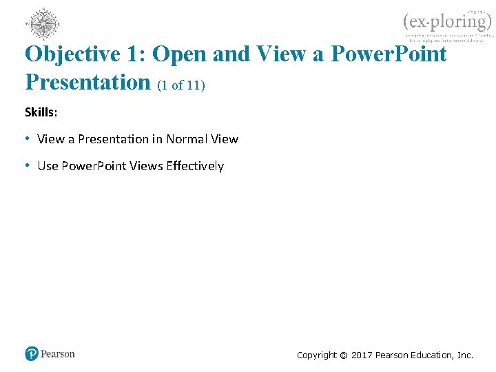 Objective 1: Open and View a Power. Point Presentation (1 of 11) Skills: •