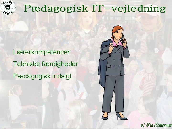 Lærerkompetencer Tekniske færdigheder Pædagogisk indsigt 