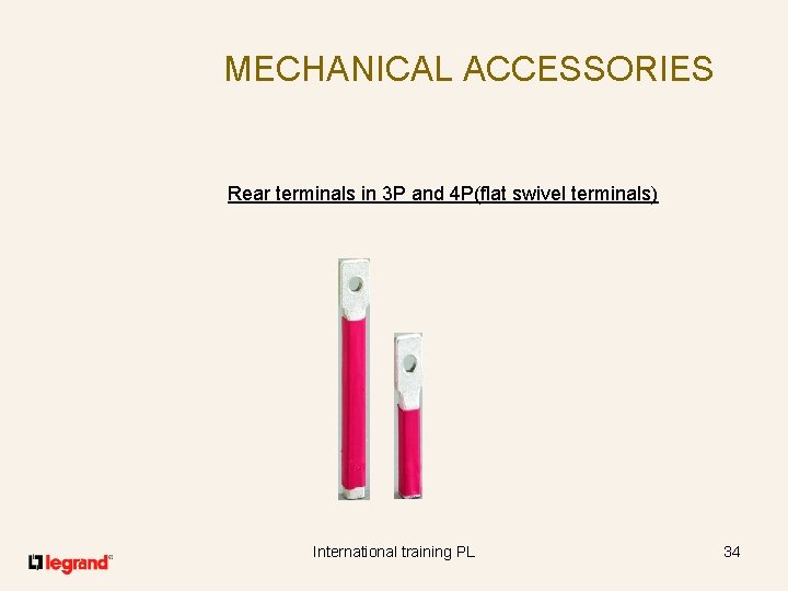MECHANICAL ACCESSORIES Rear terminals in 3 P and 4 P(flat swivel terminals) International training