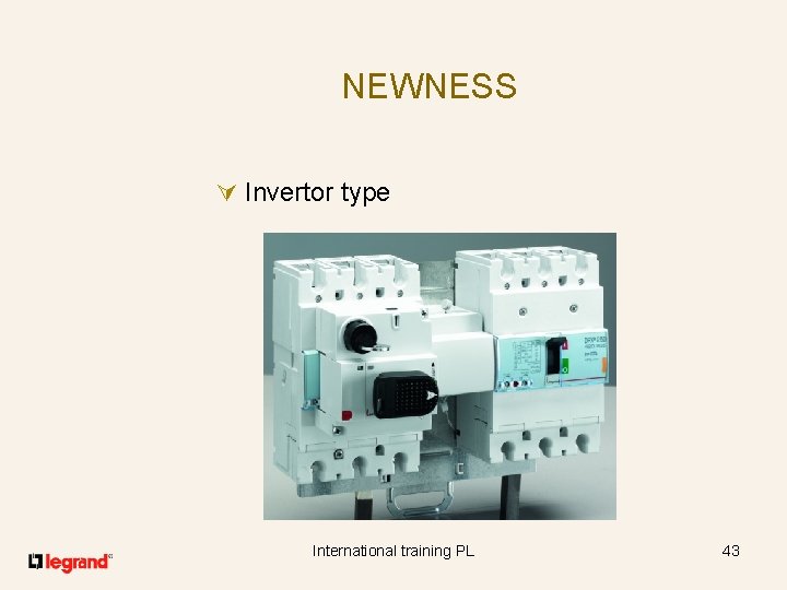 NEWNESS Ú Invertor type International training PL 43 