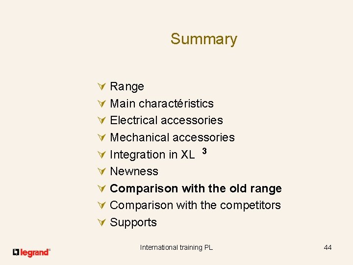 Summary Ú Range Ú Main charactéristics Ú Electrical accessories Ú Mechanical accessories Ú Integration