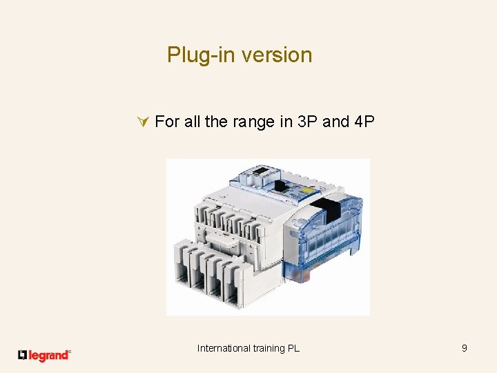 Plug-in version Ú For all the range in 3 P and 4 P International