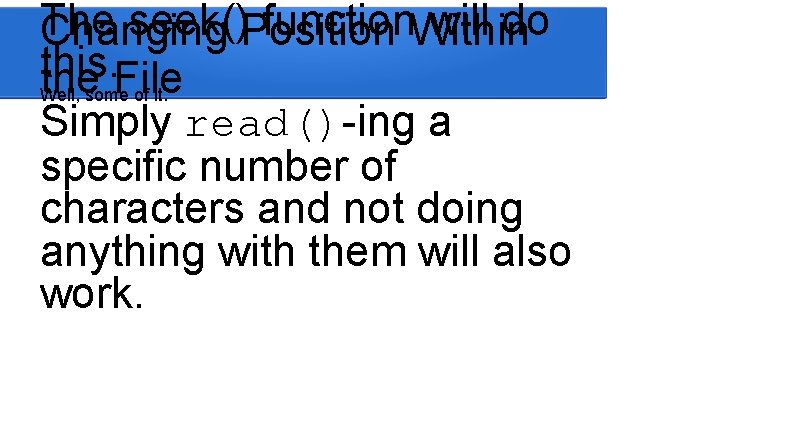 The seek()Position function. Within will do Changing this. the File Well, some of it. The seek()Position function. Within will do Changing this. the File Well, some of it.