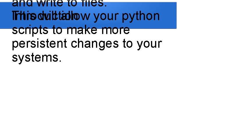 and write to files. This will allow your python Introduction scripts to make more and write to files. This will allow your python Introduction scripts to make more