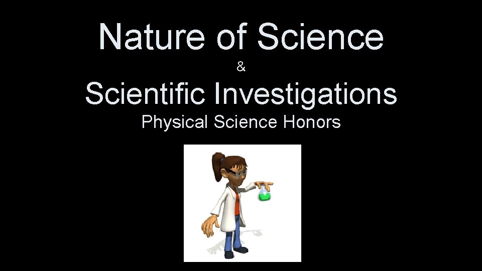 Nature of Science & Scientific Investigations Physical Science Honors 
