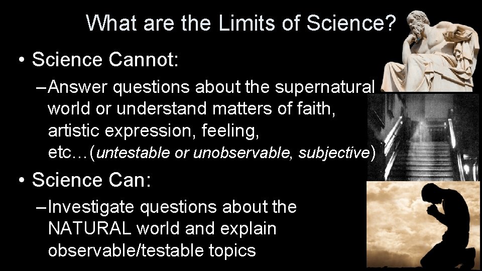 What are the Limits of Science? • Science Cannot: – Answer questions about the