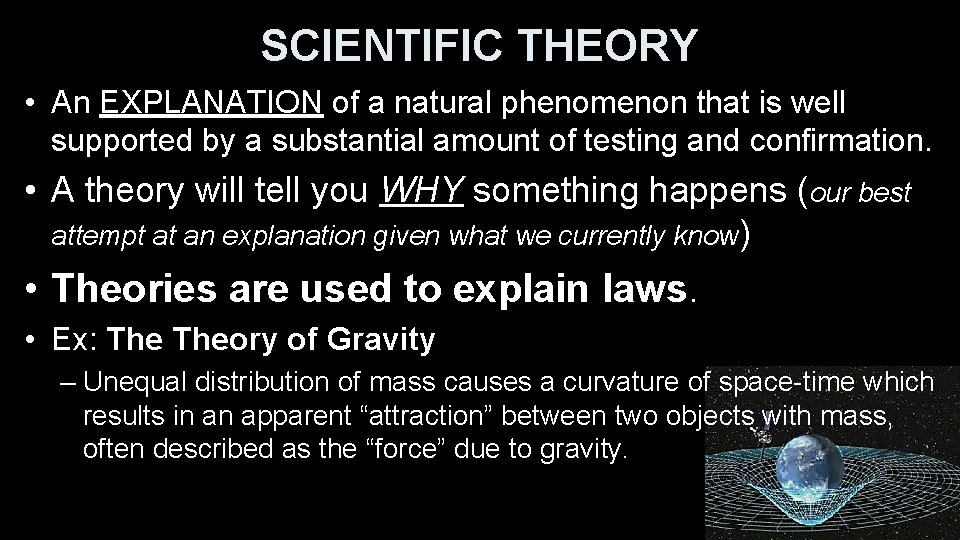 SCIENTIFIC THEORY • An EXPLANATION of a natural phenomenon that is well supported by