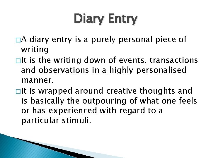 Diary Entry �A diary entry is a purely personal piece of writing � It