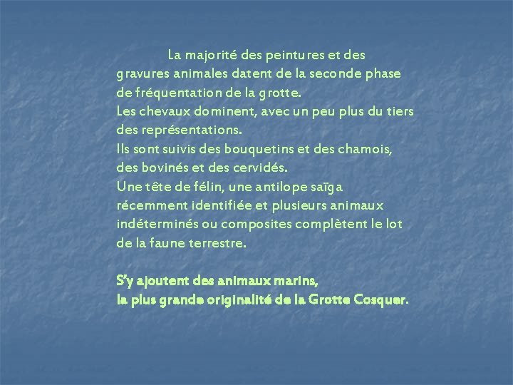 La majorité des peintures et des gravures animales datent de la seconde phase de