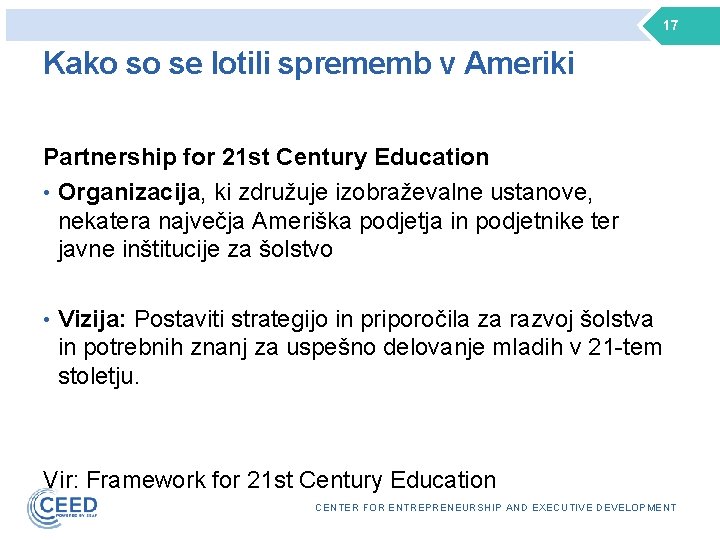 17 Kako so se lotili sprememb v Ameriki Partnership for 21 st Century Education