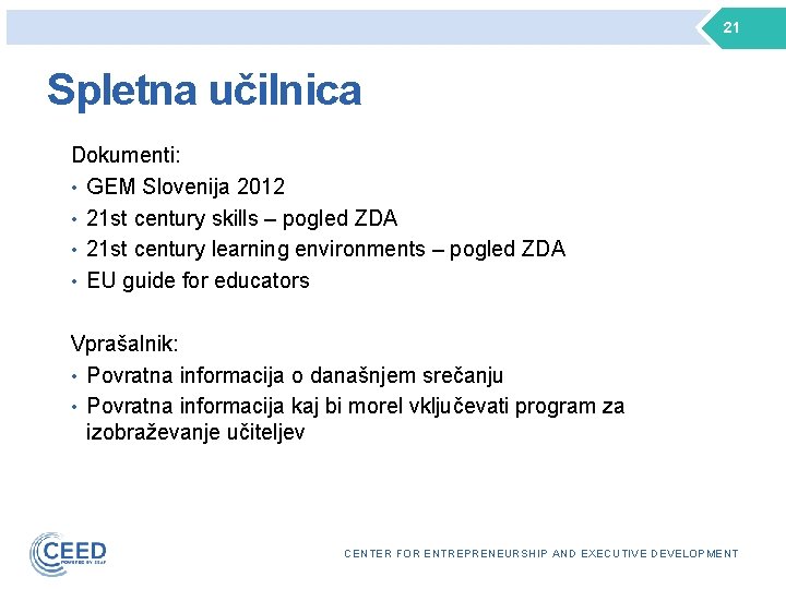 21 Spletna učilnica Dokumenti: • GEM Slovenija 2012 • 21 st century skills –
